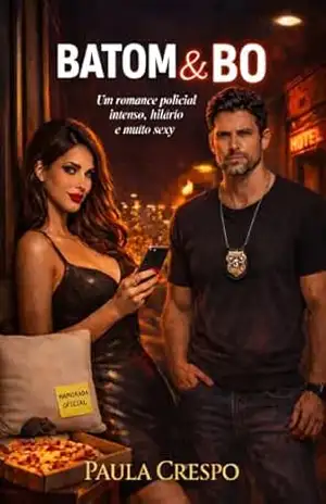 Batom & BO: Um Romance Policial intenso, hilário e muito sexy (Grumpy X Sunshine) – Paula Crespo