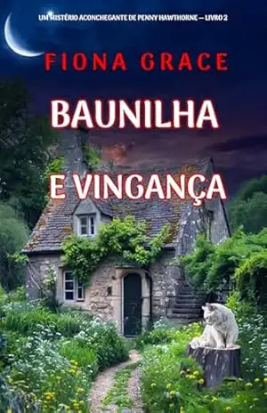 Baunilha e Vingança (Um Mistério Aconchegante de Penny Hawthorne — Livro 2) – Fiona Grace