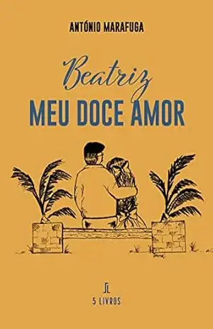 Beatriz, meu doce amor - António  Marafuga