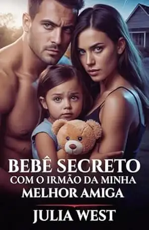 Capa do livro BEBÊ SECRETO COM O IRMÃO DA MINHA MELHOR AMIGA: Um Romance Contemporâneo de Reverse Harem - Julia West