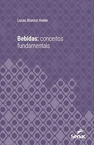 Bebidas: conceitos fundamentais (Série Universitária) – Lucas Brunozi Avelar Bebidas: conceitos fundamentais (Série Universitária) – Lucas Brunozi Avelar