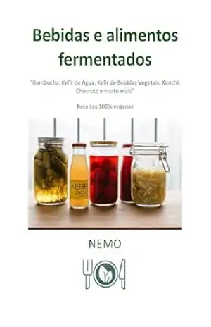 Bebidas e alimentos fermentados: «Coleção Terra Vegan de Nemo – Volume 9» – Versão brasileira: Cozinha vegana italiana (9 Coleção Terra Vegan da Nemo – POR – Versão brasileira) – NEMO T. V.