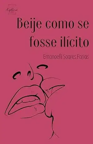 Beije como se fosse ilícito – EMANOELLI FARIAS