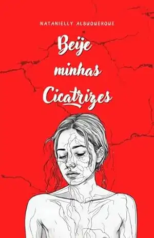 Beije minhas cicatrizes - Natanielly Albuquerque Beije minhas cicatrizes - Natanielly Albuquerque