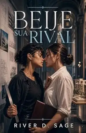 Beije Sua Rival: Um romance sáfico universitário sobre ambição, desejo e reputação. – River D. Sage