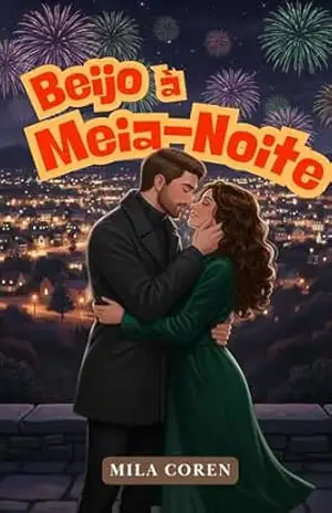 Beijo à Meia–Noite (Série: Amores que Não Avisam Livro 7) – Mila Coren