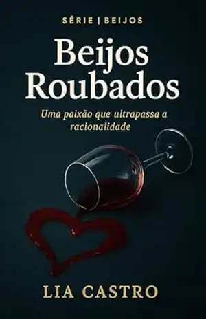 Beijos Roubados: Beijos, #4 – Lia Castro