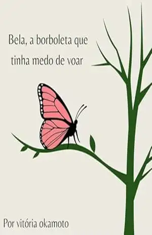 Capa do livro Bela, a borboleta que tinha medo de voar - Vitória Okamoto