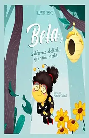 Bela, a diferente abelhinha que virou rainha – Palmira Heine