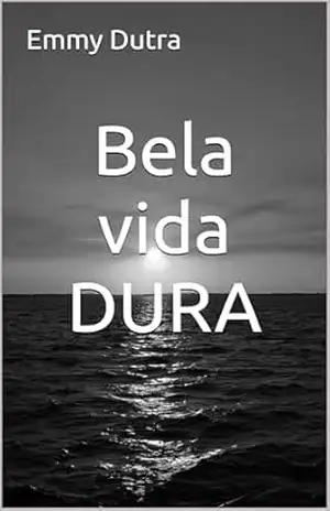 Bela vida DURA – Emmy Dutra Dutra Bela vida DURA – Emmy Dutra Dutra