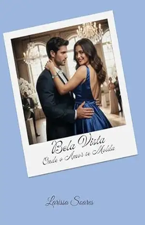 Bela Vista: Onde o Amor se Molda – Larissa Soares