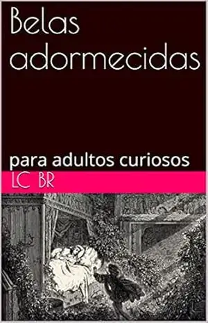 Belas adormecidas: para adultos curiosos (Contos de fada para adultos curiosos Livro 1) – LC BR