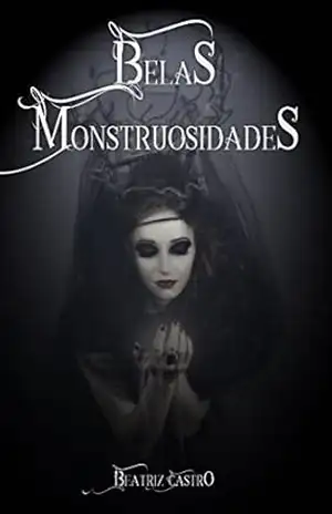 Belas Monstruosidades – Beatriz  Castro