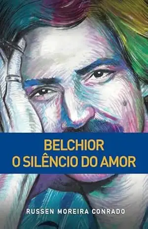 Capa do livro Belchior – O Silêncio do Amor - Russen Moreira Conrado
