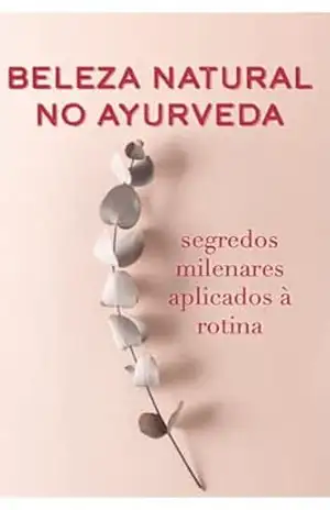 Beleza Natural no Ayurveda: segredos milenares aplicados à rotina – Editora  Indiamed