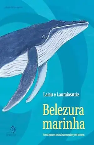 Belezura marinha: Poesia para os animais ameaçados pelo homem – Lalau