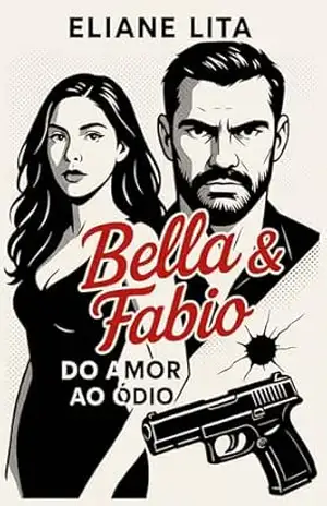 BELLA & FABIO – DO AMOR AO ÓDIO - Eliane Lita