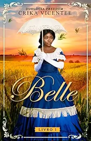 BELLE (Duologia Freedom Livro 1) – Crika Vicentee BELLE (Duologia Freedom Livro 1) – Crika Vicentee