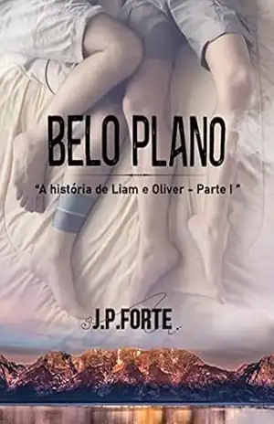 Belo Plano: – ”A historia de Liam e Oliver” 1 (Duologia Liam e Oliver) – J.P. Forte