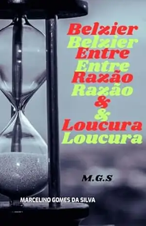 Capa do livro Belzier,entre A Razão & Loucura - Marcelino Gomes Da Silva