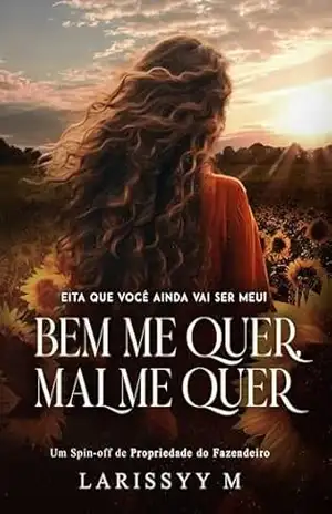 Bem me quer, Mal me quer (Segredos do Campo) – Larissyy  M