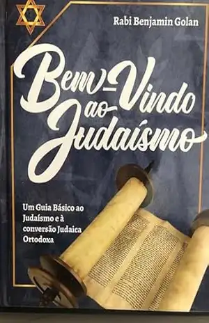 Capa do livro Bem–vindo ao Judaísmo: Um Guia Básico sobre o Judaísmo e a Conversão Judaica Ortodoxa - Rabi Benjamin Golan
