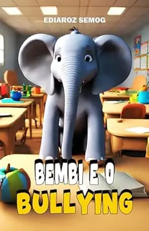 Bembi e o Bullying (Livro Infantil Sobre Diversidade, Ser Diferente, Livro Infantil Sobre Bullying, Livro Infantil Autoestima, Livro Sobre Autoconfiança, … Inclusão) (LITERATURA INCLUSIVA) – Ediaroz Semog