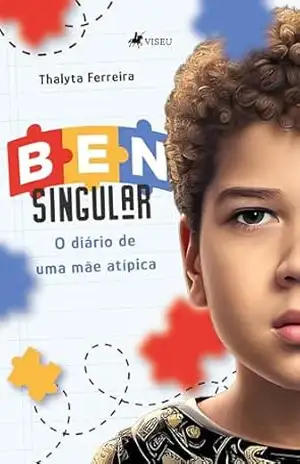 Ben Singular: O diário de uma mãe atípica – Thalyta Cristina Ferreira Santos