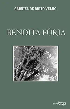 Bendita fúria - Gabriel de Brito Velho