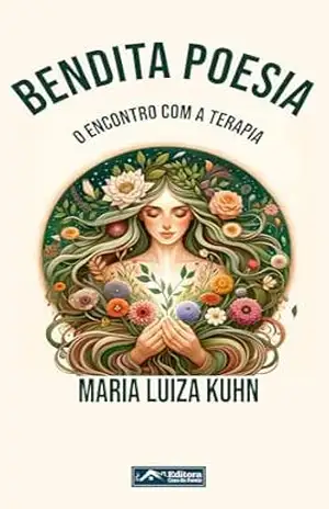 Bendita Poesia: ”O Encontro com a Terapia” – Maria Luiza  Kuhn