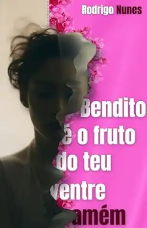 Capa do livro Bendito é o Fruto do Teu Ventre Amém - Rodrigo Nunes
