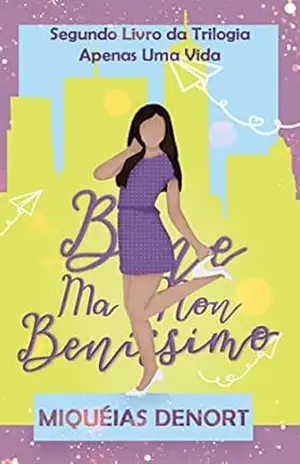 Bene, Ma Non Benissimo: Segundo Livro Da Trilogia Apenas Uma Vida - Miquéias Denort Bene, Ma Non Benissimo: Segundo Livro Da Trilogia Apenas Uma Vida - Miquéias Denort