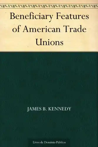 Baixar Beneficiary Features of American Trade Unions pdf, epub, mobi, eBook