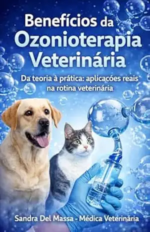 Benefícios da Ozonioterapia Veterinária: Da teoria à prática: aplicações reais na rotina veterinária – Sandra Del Massa