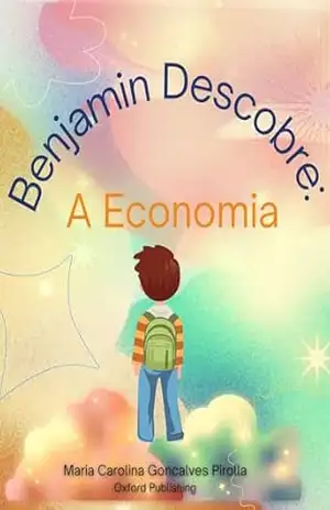Benjamin Descobre a Economia – Maria Carolina  Gonçalves Pirolla