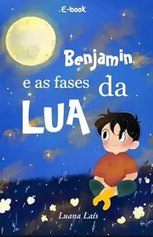 Capa do livro Benjamin e as fases da lua - Luana Laís  Araújo Silveira