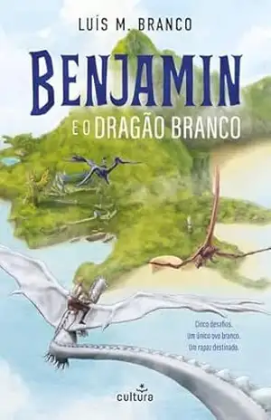 Benjamin e o Dragão Branco – Luís M. Branco Benjamin e o Dragão Branco – Luís M. Branco