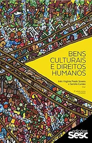 Bens culturais e direitos humanos (Coleção Culturas) – Inês Virgínia Prado Soares