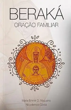 Beraká: Oração Familiar – Maria Emmir  Oquendo Nogueira