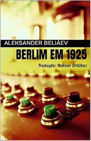 Capa do livro Berlim em 1925 - Aleksander Beliáev