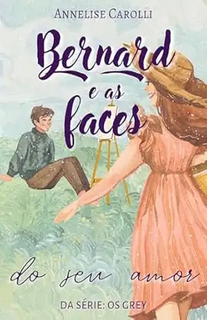 Bernard e as Faces do seu Amor: Livro Único – Série Os Grey (Novela de Época) – Annelise Carolli