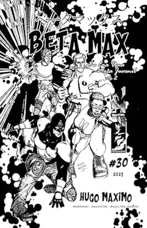 Beta Max 30: Eu era uma Hiper Moça Juvenil 3 de 3 (BETA MAX SÉRIE MENSAL) – Hugo Maximo