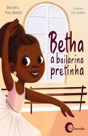 Capa do livro Betha a bailarina pretinha - Bethânia Nascimento