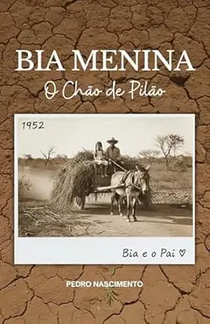 Bia Menina: O chão de Pilão (Trilogia Bia Livro 1) – Pedro Nascimento