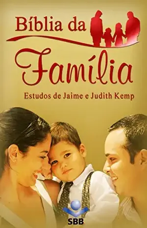 Bíblia da Família – Nova Tradução na Linguagem de Hoje: Estudos de Jaime e Judith Kemp – Jaime Kemp