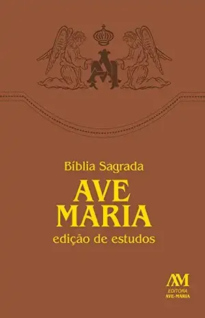 Bíblia de Estudos Ave–Maria: Edição revista e ampliada com índice de busca por capítulos e versículos – Edição Claretiana Editora Ave-Maria Bíblia de Estudos Ave–Maria: Edição revista e ampliada com índice de busca por capítulos e versículos – Edição Claretiana Editora Ave-Maria