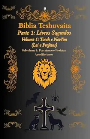 Bíblia Teshuvaíta – Volume 1 (Tanakh 1), Subvolume 1: Códice 1: Pentateuco e Profetas Antediluvianos (Bíblia Teshuvaíta – Tradução Tiago Reggio (BTR)) – Tiago Reggio