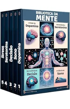 Capa do livro Biblioteca da Mente: 5 LIVROS: Explorando Neurotransmissores, Decisões e Bem–Estar: Mapeando a Mente: Uma Expedição Pelos Caminhos da Neurociência - Julian S. Mindell