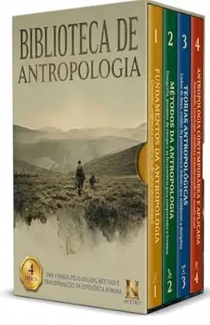 Biblioteca de Antropologia – 4 Livros – Uma jornada pelas origens, métodos e transformações da experiência humana – Noetrix