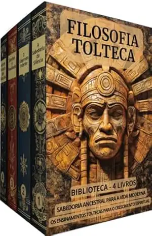Biblioteca de Filosofia Tolteca – 4 LIVROS – Sabedoria Ancestral para a Vida Moderna: Caminhos de Autoconhecimento e Transformação Pessoal – Robbie Harrington